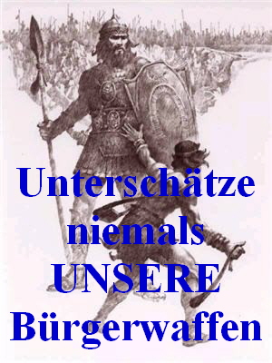 


Unterschtze
niemals
UNSERE
Brgerwaffen